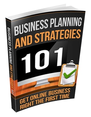 Business Planning and Strategies 101