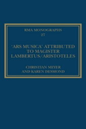 The 'Ars musica' Attributed to Magister Lambertus/Aristoteles【電子書籍】[ Christian Meyer ]