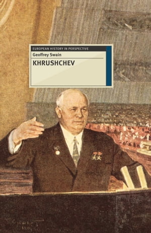 Khrushchev【電子書籍】 Professor Emeritus Geoffrey Swain