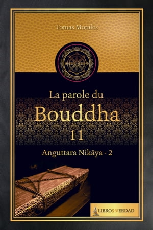 La Parole du Bouddha - 11 Anguttara Nikaya - 2【電子書籍】[ Tom?s Morales y Dur?n ]