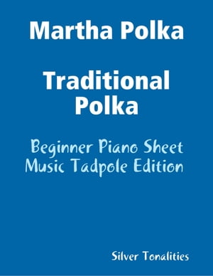 Martha Polka Traditional Polka - Beginner Piano Sheet Music Tadpole Edition