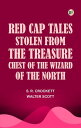 Red Cap Tales Stolen from the Treasure Chest of the Wizard of the North【電子書籍】[ S...