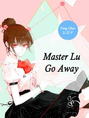 ŷKoboŻҽҥȥ㤨Master Lu, Go Away Volume 1Żҽҡ[ Tang ChaoLiZi ]פβǤʤ132ߤˤʤޤ