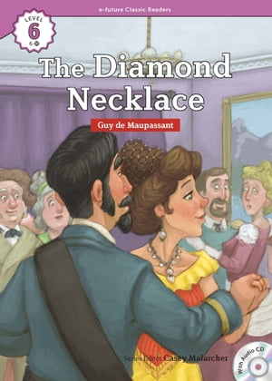 Classic Readers 6-18 The Diamond Necklace【電子書籍】[ Guy de Maupassant ]