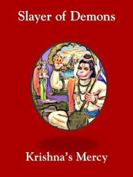 Slayer of Demons【電子書籍】[ Krishna's Mercy ]