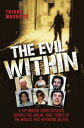 The Evil Within - A Top Murder Squad Detective Reveals The Chilling True Stories of The World 039 s Most Notorious Killers【電子書籍】 Trevor Marriott