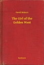 The Girl of the Golden West【電子書籍】[ David Belasco ]