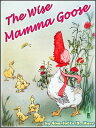 THE WISE MAMMA GOOSE【電子書籍】[ Charlott