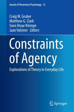 Constraints of Agency Explorations of Theory in Everyday Life