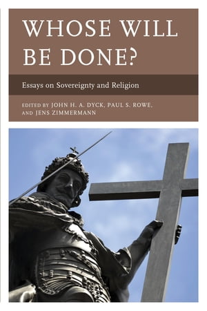 Whose Will Be Done? Essays on Sovereignty and Religion