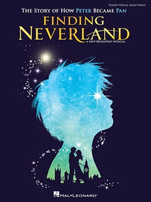 Finding Neverland Songbook The Story of How Peter Became Pan【電子書籍】 Gary Barlow