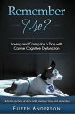 Remember Me? Loving and Caring a Dog with Canine Cognitive Dysfunction【電子書籍】[ Ei...