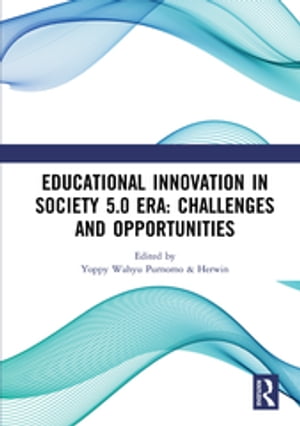 Educational Innovation in Society 5.0 Era: Challenges and Opportunities