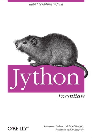 Jython Essentials Rapid Scripting in Java【電子書籍】[ Samuele Pedroni ]
