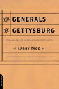 The Generals Of Gettysburg the Leaders Of America 039 s Greatest Battle【電子書籍】 Larry Tagg