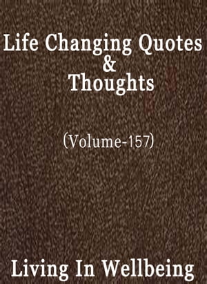 Life Changing Quotes & Thoughts (Volume 157) Motivational & Inspirational Quotes【電子書籍】[ Dr.Purushothaman Kollam ]