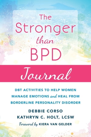 ŷKoboŻҽҥȥ㤨The Stronger Than BPD Journal DBT Activities to Help Women Manage Emotions and Heal from Borderline Personality DisorderŻҽҡ[ Kathryn C. Holt, PhD, LCSW ]פβǤʤ2,208ߤˤʤޤ