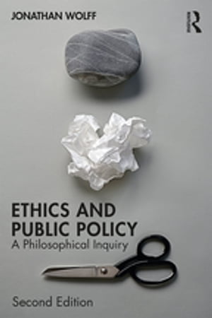 Ethics and Public Policy A Philosophical Inquiry【電子書籍】 Jonathan Wolff