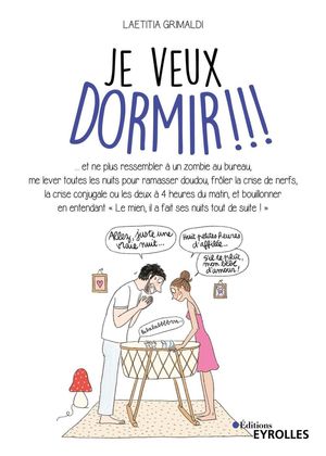 Je veux dormir !!! ...et ne plus ressembler ? un zombie au bureau, me lever toutes les nuits pour ramasser doudou, fr?ler la crise de nerfs...