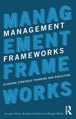 Management Frameworks Aligning Strategic Thinking and ExecutionŻҽҡ[ Jacques Kemp ]