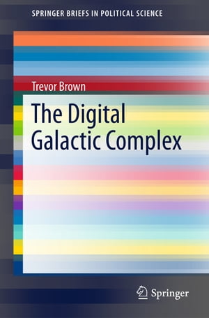 The Digital Galactic Complex【電子書籍】 Trevor Brown