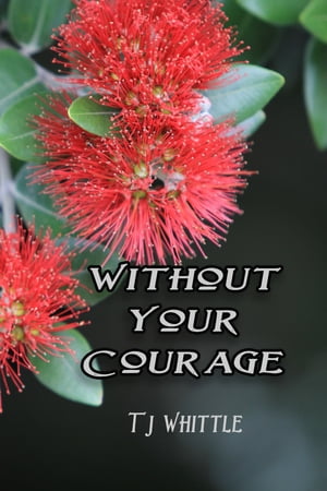 Without Your Courage