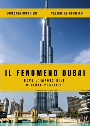 Il Fenomeno Dubai. Dove l'impossibile diventa possibile