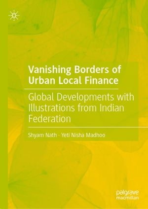 Vanishing Borders of Urban Local Finance Global Developments with Illustrations from Indian FederationŻҽҡ[ Shyam Nath ]