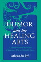 Humor and the Healing Arts A Multimethod Analysis of Humor Use in Health Care【電子書籍】 Athena du Pr