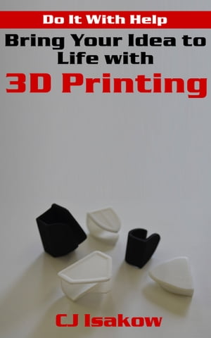 Bring Your Idea to Life with 3D Printing