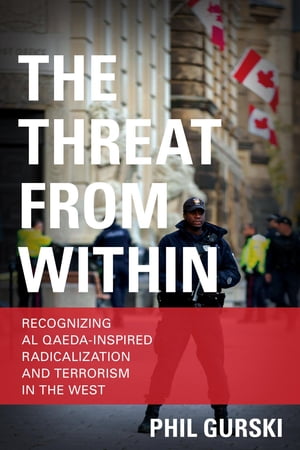 The Threat From Within Recognizing Al Qaeda-Inspired Radicalization and Terrorism in the West