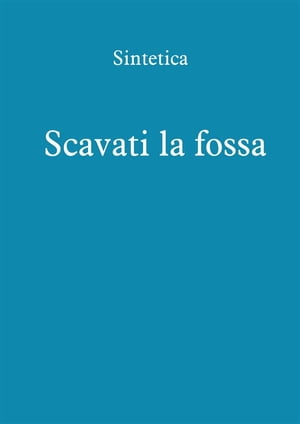 ŷKoboŻҽҥȥ㤨Scavati la fossaŻҽҡ[ Sintetica ]פβǤʤ591ߤˤʤޤ