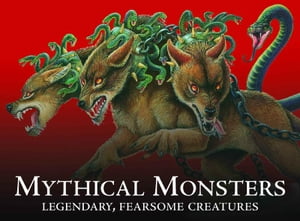 Mythical Monsters Legendary, Fearsome Creatures【電子書籍】 Gerrie McCall