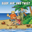 ŷKoboŻҽҥȥ㤨Burp, Hip, and Twist Lost At SeaŻҽҡ[ Bruce Charles Kirrage ]פβǤʤ360ߤˤʤޤ