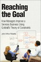 Reaching The Goal How Managers Improve a Services Business Using Goldratt 039 s Theory of Constraints【電子書籍】 John Ricketts