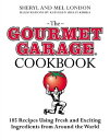 The Gourmet Garage Cookbook 200 Everyday Recipes Using Fresh and Exotic Ingredients from Around the World【電子書籍】[ Sheryl London ]