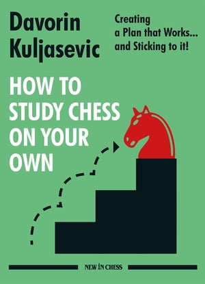 How to Study Chess on Your Own Creating a Plan that Works… and Sticking to it!