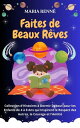 Faites de Beaux R ves: Collection d 039 Histoires Dormir Debout pour les Enfants de 4 8 Ans qui Inspirent le Respect des Autres, le Courage et l 039 Amiti 【電子書籍】 Maria Renn