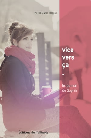 Vice vers ?a Le journal de Sophie【電子書籍】[ Pierre-Paul Jobert ]