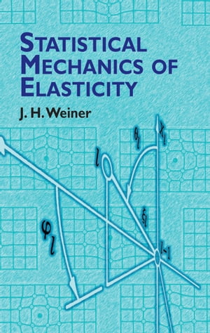 Statistical Mechanics of ElasticityŻҽҡ[ J.H. Weiner ]