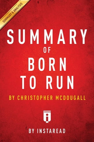 Summary of Born to Run by Christopher McDougall | Includes Analysis