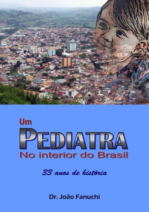 Um Pediatra No Interior Do Brasil: 33 Anos De História