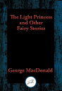 ŷKoboŻҽҥȥ㤨The Light Princess and Other Fairy StoriesŻҽҡ[ George MacDonald ]פβǤʤ55ߤˤʤޤ