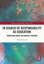 In Search of Responsibility as Education Traversing Banal and Radical Terrains【電子書籍】 Hannah Spector