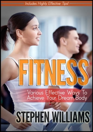 Fitness: Various Effective Ways To Achieve Your Dream Body