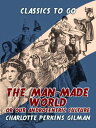 The Man-Made World, Or, Our Androcentric Culture【電子書籍】[ Charlotte Perkins Gilman...
