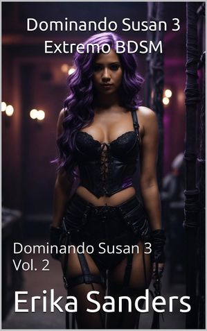 Dominando Susan 3. Extremo BDSM