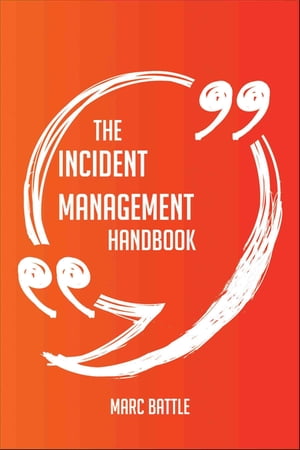 The Incident Management Handbook - Everything You Need To Know About Incident Management