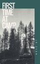 First Time at Camp【電子書籍】[ JR Zyon ]