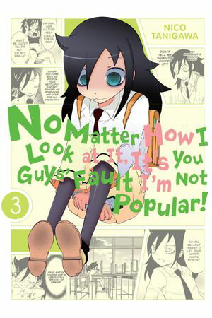 No Matter How I Look at It, It's You Guys' Fault I'm Not Popular!, Vol. 3【電子書籍】[ Nico Tanigawa ]